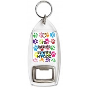 I'd Rather be with My Dog - Bottle Opener Keyring