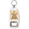 Expect the Worse and You'll Never be Disappointed - Bottle Opener Keyring