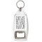 Every Day May Not be Good But there's Good in Every Day - Bottle Opener Keyring