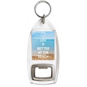 Life is Better at the Beach - Bottle Opener Keyring