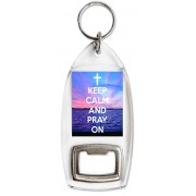Keep Calm and Pray On - Bottle Opener Keyring