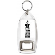 All I need Today is a little bit of Coffee and a Whole Lot of Jesus - Bottle Opener Keyring