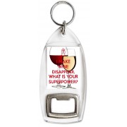 I make Wine Disappear. What is Your Superpower? - Bottle Opener Keyring