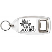 Life is Better when You're Laughing - Bottle Opener Keyring