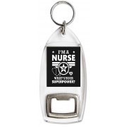 I'm a Nurse What's Your Superpower? - Bottle Opener Keyring