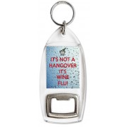 It's Not a Hangover It's Wine Flu! - Bottle Opener Keyring
