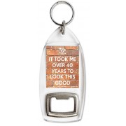 It Took me over 40 Years to Look this Good - Bottle Opener Keyring