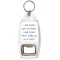 I smile because you're my Brother. I laugh because there's nothing you can do about it - Bottle Opener Keyring