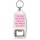 I smile because you're my Mother. I laugh because there's nothing you can do about it - Bottle Opener Keyring