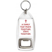 A Family that Prays together, Stays Together. - Bottle Opener Keyring