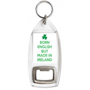 Born English but Made in Ireland - Bottle Opener Keyring