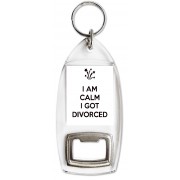 I am Calm I Got Divorced - Bottle Opener Keyring