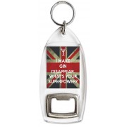 I make Gin Disappear. What's Your Superpower? - Bottle Opener Keyring