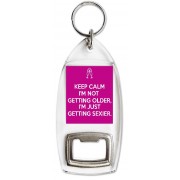 Keep Calm I'm Not Getting Older, I'm Just Getting Sexier. - Bottle Opener Keyring