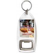 Brandy is the Answer. What was the Question? - Bottle Opener Keyring