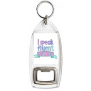 I speak fluent sarcasm - Bottle Opener Keyring