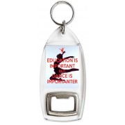 Education is Important but Dance is Importanter - Bottle Opener Keyring