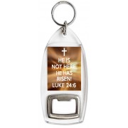 He is Not Here, He Has Risen! Luke 24:6 - Bottle Opener Keyring