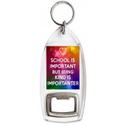 School is Important But Being Kind is Importanter - Bottle Opener Keyring