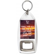"Smell the Sea, Feel the Sky, Let your Soul and Spirit Fly." - Bottle Opener Keyring