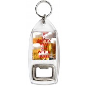 Safety First Drink with a Nurse - Bottle Opener Keyring