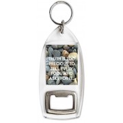 Truth is Too Precious to Tell Every Fool who asks for It. - Bottle Opener Keyring