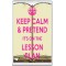 Keep Calm & Pretend It's on the Lesson Plan - Jumbo Fridge Magnet
