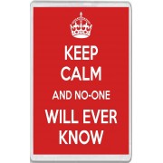 Keep Calm and No-one Will Ever Know - Jumbo Fridge Magnet