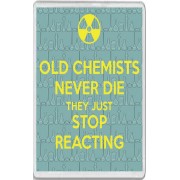 Old Chemists Never Die They Just Stop Reacting - Jumbo Fridge Magnet