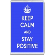 Keep Calm and Stay Positive - Jumbo Fridge Magnet