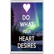 Do What Your Heart Desires - Jumbo Fridge Magnet