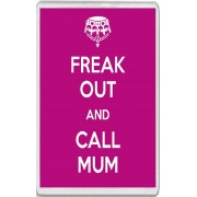 Freak Out and Call Mum - Jumbo Fridge Magnet
