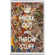 Freak Out and Throw Stuff - Jumbo Fridge Magnet