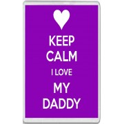 Keep Calm I Love My Daddy - Jumbo Fridge Magnet