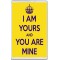 I am Yours and You are Mine - Jumbo Fridge Magnet