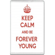 Keep Calm and be Forever Young - Jumbo Fridge Magnet