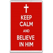 Keep Calm and Believe in Him - Jumbo Fridge Magnet