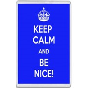 Keep Calm and Be Nice - Jumbo Fridge Magnet