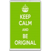 Keep Calm and Be Original - Jumbo Fridge Magnet