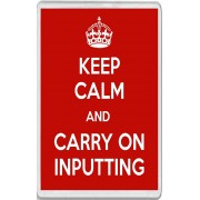 Keep Calm and Carry on Inputting - Jumbo Fridge Magnet