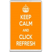 Keep Calm and Click Refresh - Jumbo Fridge Magnet