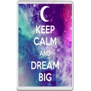 Keep Calm and Dream Big - Jumbo Fridge Magnet
