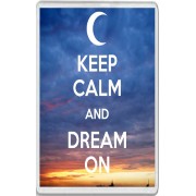 Keep Calm and Dream On - Jumbo Fridge Magnet