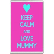 Keep Calm and Love Mummy - Jumbo Fridge Magnet
