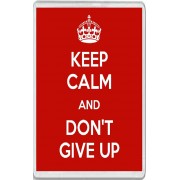 Keep Calm and Don't Give Up - Jumbo Fridge Magnet