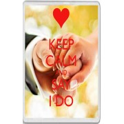 Keep Calm and Say I Do - Jumbo Fridge Magnet