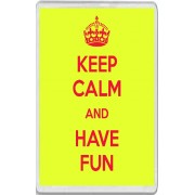 Keep Calm and Have Fun - Jumbo Fridge Magnet