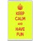 Keep Calm and Have Fun - Jumbo Fridge Magnet