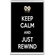 Keep Calm and Just Rewind - Jumbo Fridge Magnet