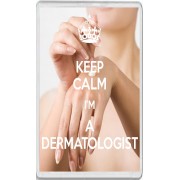 Keep Calm I'm a Dermatologist - Jumbo Fridge Magnet